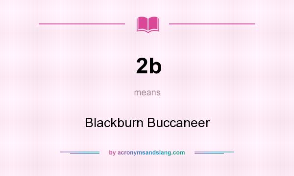 What does 2b mean? It stands for Blackburn Buccaneer