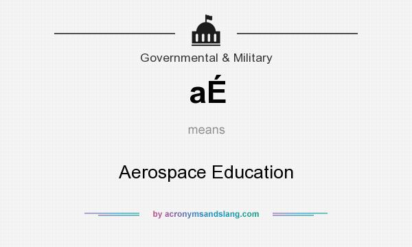 What does aÉ mean? It stands for Aerospace Education
