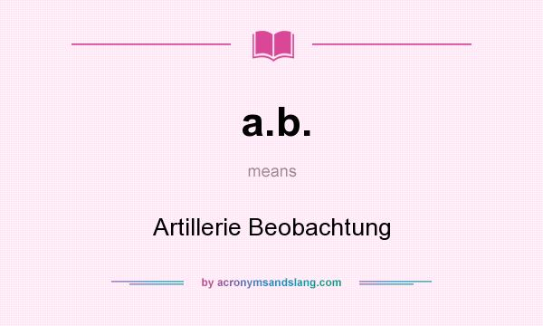 What does a.b. mean? It stands for Artillerie Beobachtung