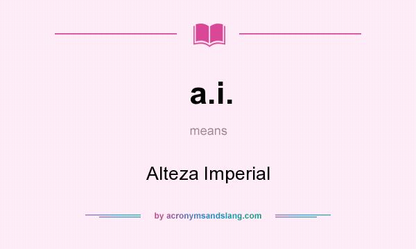 What does a.i. mean? It stands for Alteza Imperial