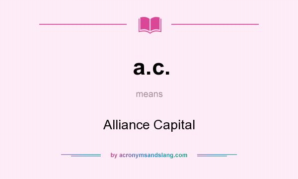 What does a.c. mean? It stands for Alliance Capital