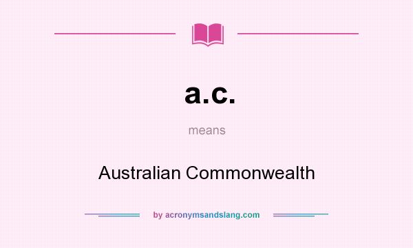 What does a.c. mean? It stands for Australian Commonwealth
