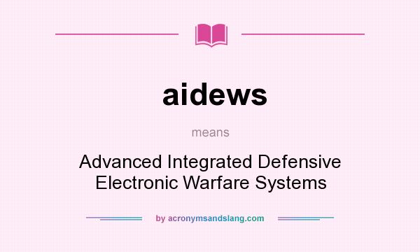 What does aidews mean? It stands for Advanced Integrated Defensive Electronic Warfare Systems