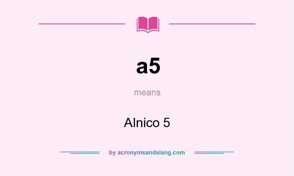 What does a5 mean? It stands for Alnico 5