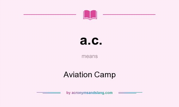 What does a.c. mean? It stands for Aviation Camp