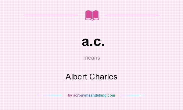 What does a.c. mean? It stands for Albert Charles