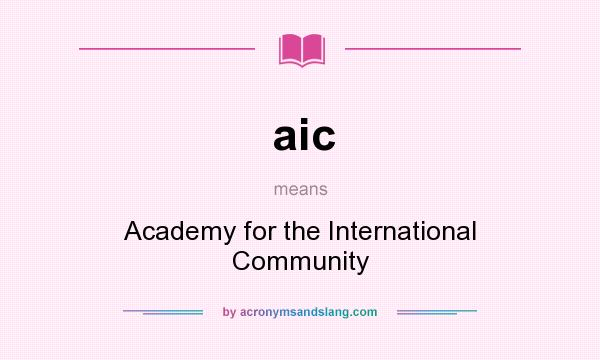 What does aic mean? It stands for Academy for the International Community