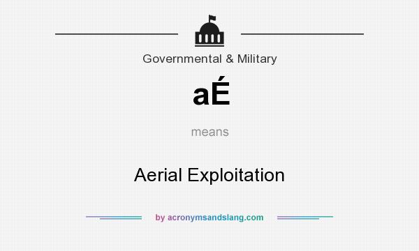 What does aÉ mean? It stands for Aerial Exploitation