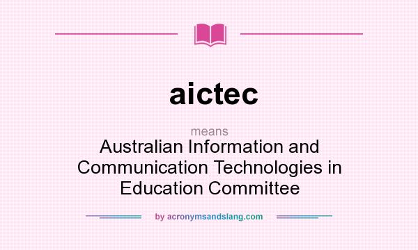 What does aictec mean? It stands for Australian Information and Communication Technologies in Education Committee