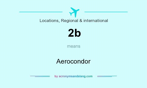 What does 2b mean? It stands for Aerocondor