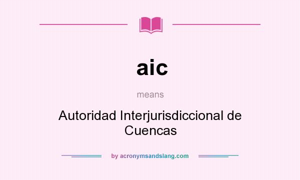 What does aic mean? It stands for Autoridad Interjurisdiccional de Cuencas