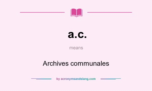 What does a.c. mean? It stands for Archives communales