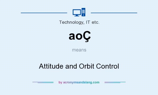 What does aoÇ mean? It stands for Attitude and Orbit Control