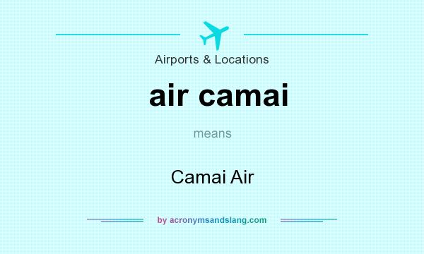 What does air camai mean? It stands for Camai Air