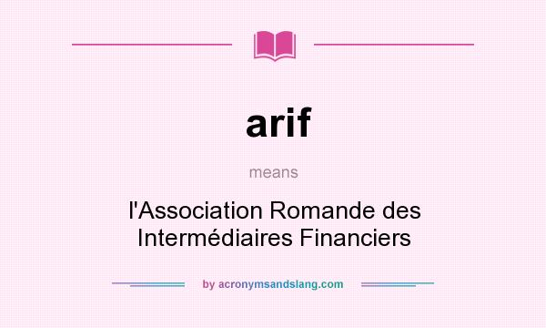 What does arif mean? It stands for l`Association Romande des Intermédiaires Financiers