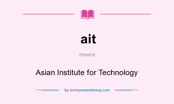 What does ait mean? It stands for Asian Institute for Technology