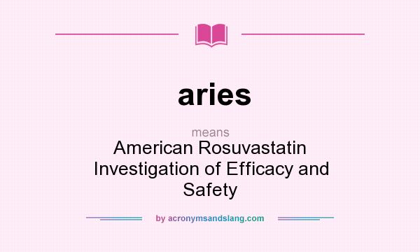 What does aries mean? It stands for American Rosuvastatin Investigation of Efficacy and Safety