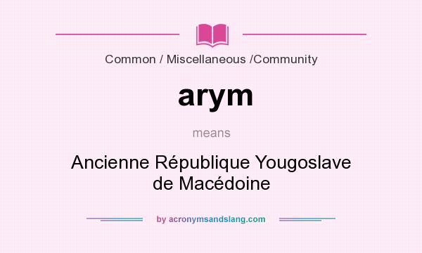 What does arym mean? It stands for Ancienne République Yougoslave de Macédoine