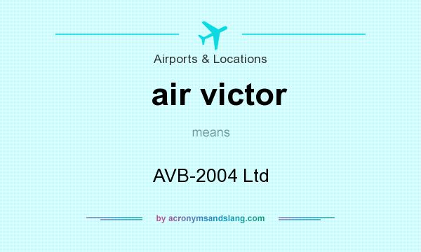 What does air victor mean? It stands for AVB-2004 Ltd