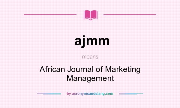 What does ajmm mean? It stands for African Journal of Marketing Management