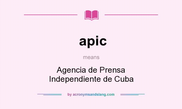 What does apic mean? It stands for Agencia de Prensa Independiente de Cuba