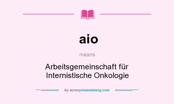 What does aio mean? It stands for Arbeitsgemeinschaft für Internistische Onkologie