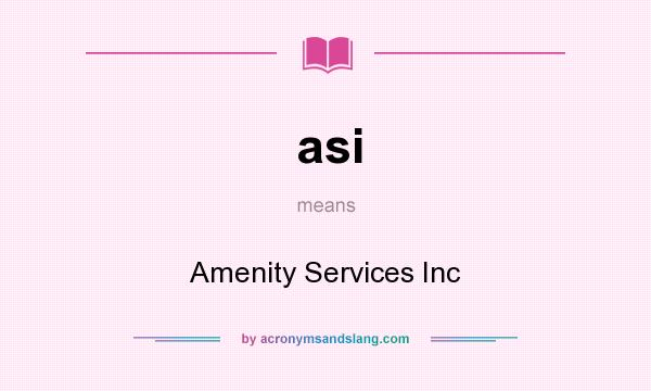 What does asi mean? It stands for Amenity Services Inc