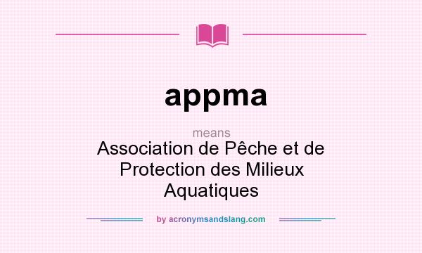 What does appma mean? It stands for Association de Pêche et de Protection des Milieux Aquatiques