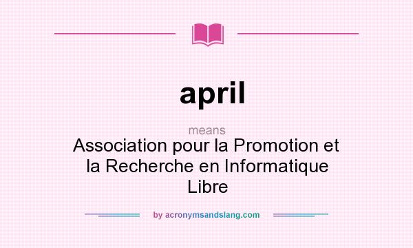 What does april mean? It stands for Association pour la Promotion et la Recherche en Informatique Libre
