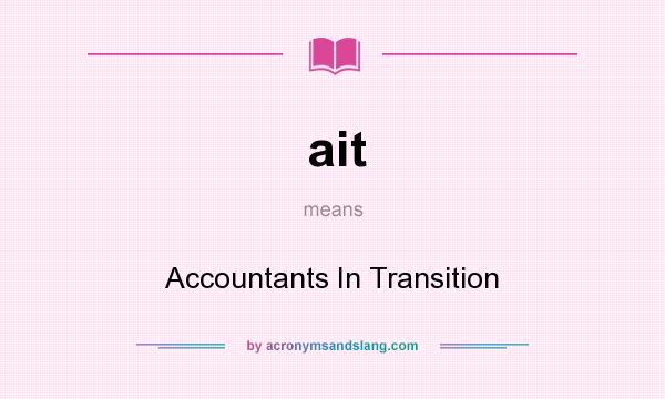 What does ait mean? It stands for Accountants In Transition