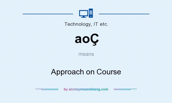 What does aoÇ mean? It stands for Approach on Course