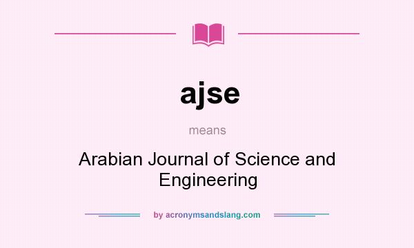 What does ajse mean? It stands for Arabian Journal of Science and Engineering