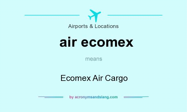 What does air ecomex mean? It stands for Ecomex Air Cargo