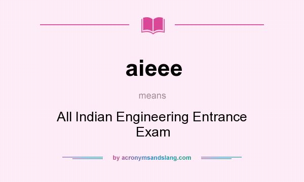 What does aieee mean? It stands for All Indian Engineering Entrance Exam