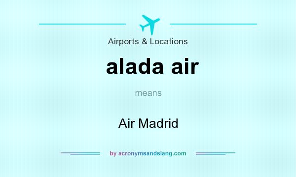 What does alada air mean? It stands for Air Madrid