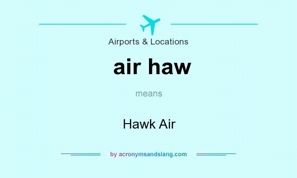 What does air haw mean? It stands for Hawk Air