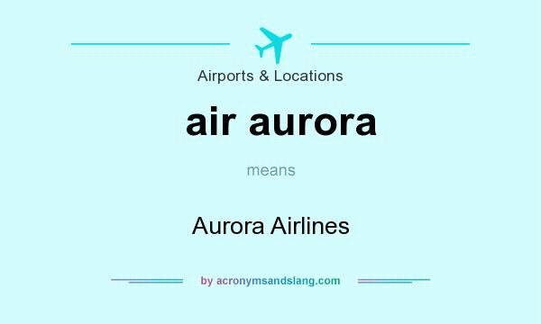 What does air aurora mean? It stands for Aurora Airlines