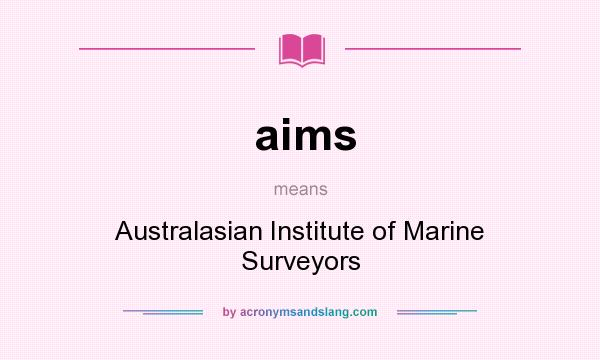 What does aims mean? It stands for Australasian Institute of Marine Surveyors