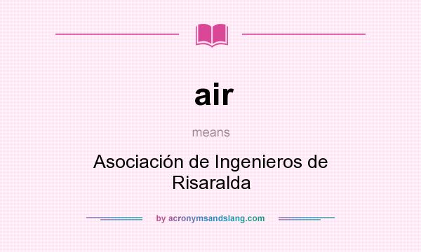 What does air mean? It stands for Asociación de Ingenieros de Risaralda