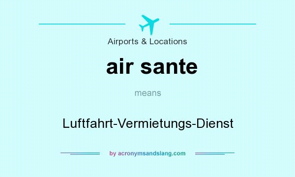 What does air sante mean? It stands for Luftfahrt-Vermietungs-Dienst