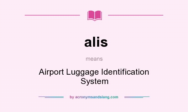 What does alis mean? It stands for Airport Luggage Identification System