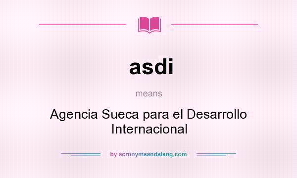 What does asdi mean? It stands for Agencia Sueca para el Desarrollo Internacional