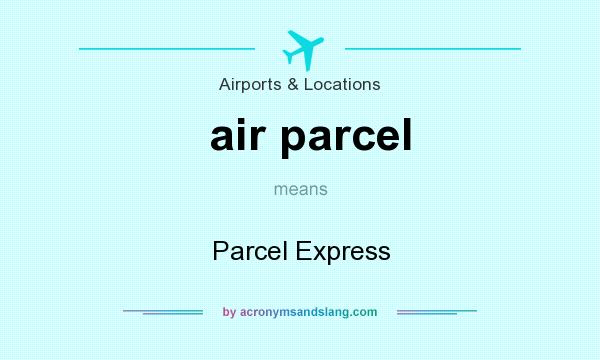 What does air parcel mean? It stands for Parcel Express