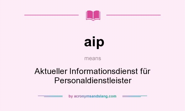 What does aip mean? It stands for Aktueller Informationsdienst für Personaldienstleister