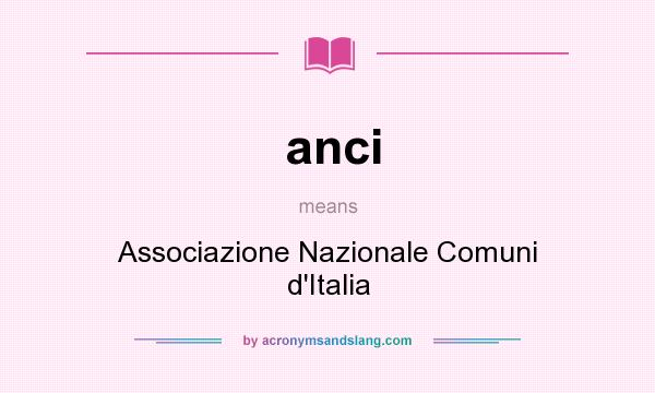 What does anci mean? It stands for Associazione Nazionale Comuni d`Italia