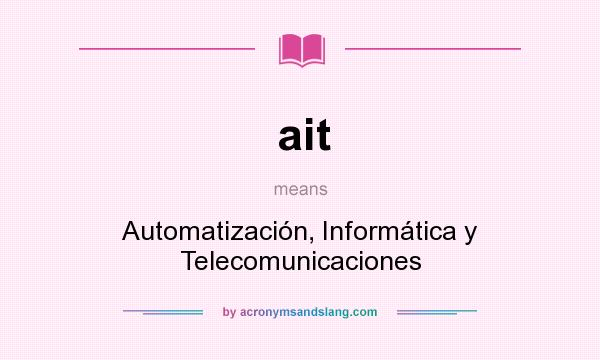 What does ait mean? It stands for Automatización, Informática y Telecomunicaciones