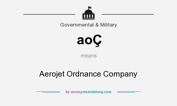 What does aoÇ mean? It stands for Aerojet Ordnance Company
