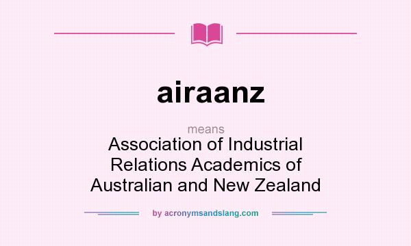 What does airaanz mean? It stands for Association of Industrial Relations Academics of Australian and New Zealand