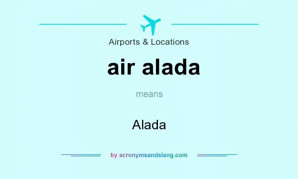 What does air alada mean? It stands for Alada