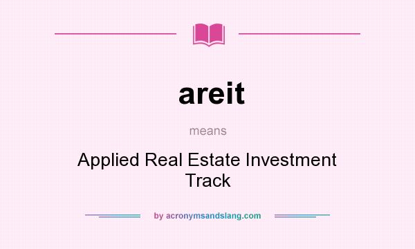 What does areit mean? It stands for Applied Real Estate Investment Track